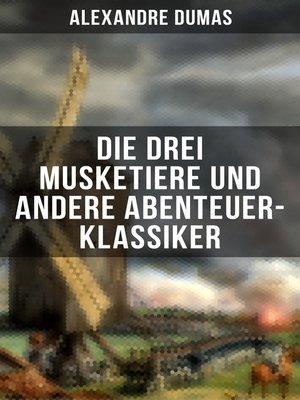 cover image of Die drei Musketiere und andere Abenteuer-Klassiker